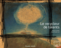 Recycleur de talents (Le)